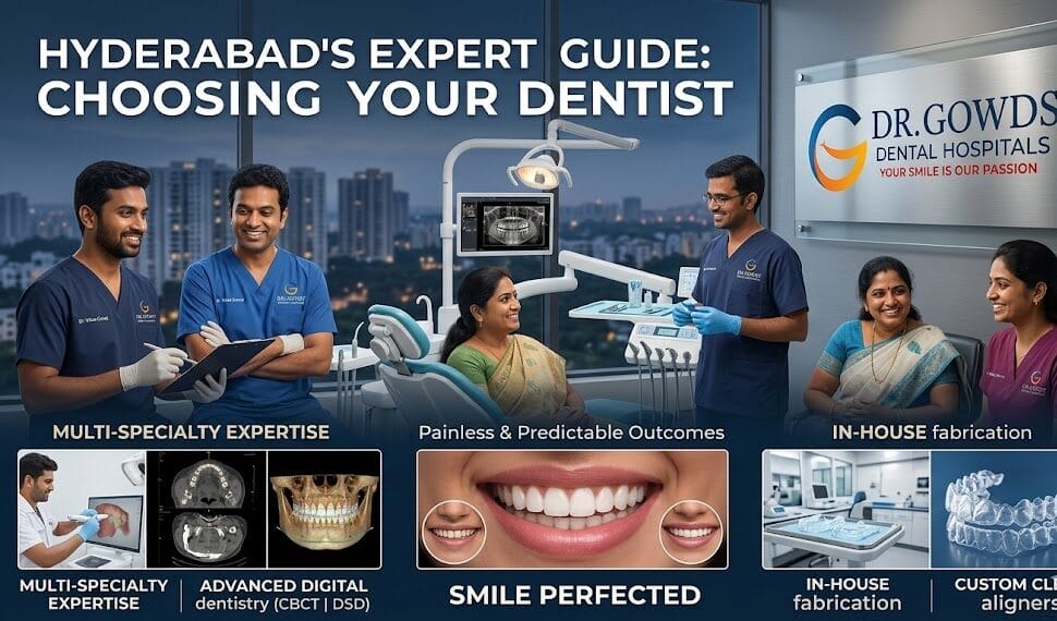 What Should You Look for in a Dentist in Hyderabad An Expert Guide