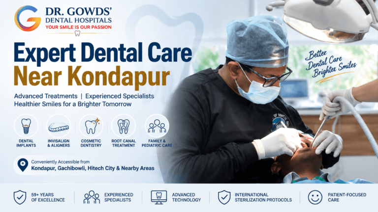 How to Choose the Best Dentist Near Kondapur, Hyderabad: Treatments, Expertise & What to Look For