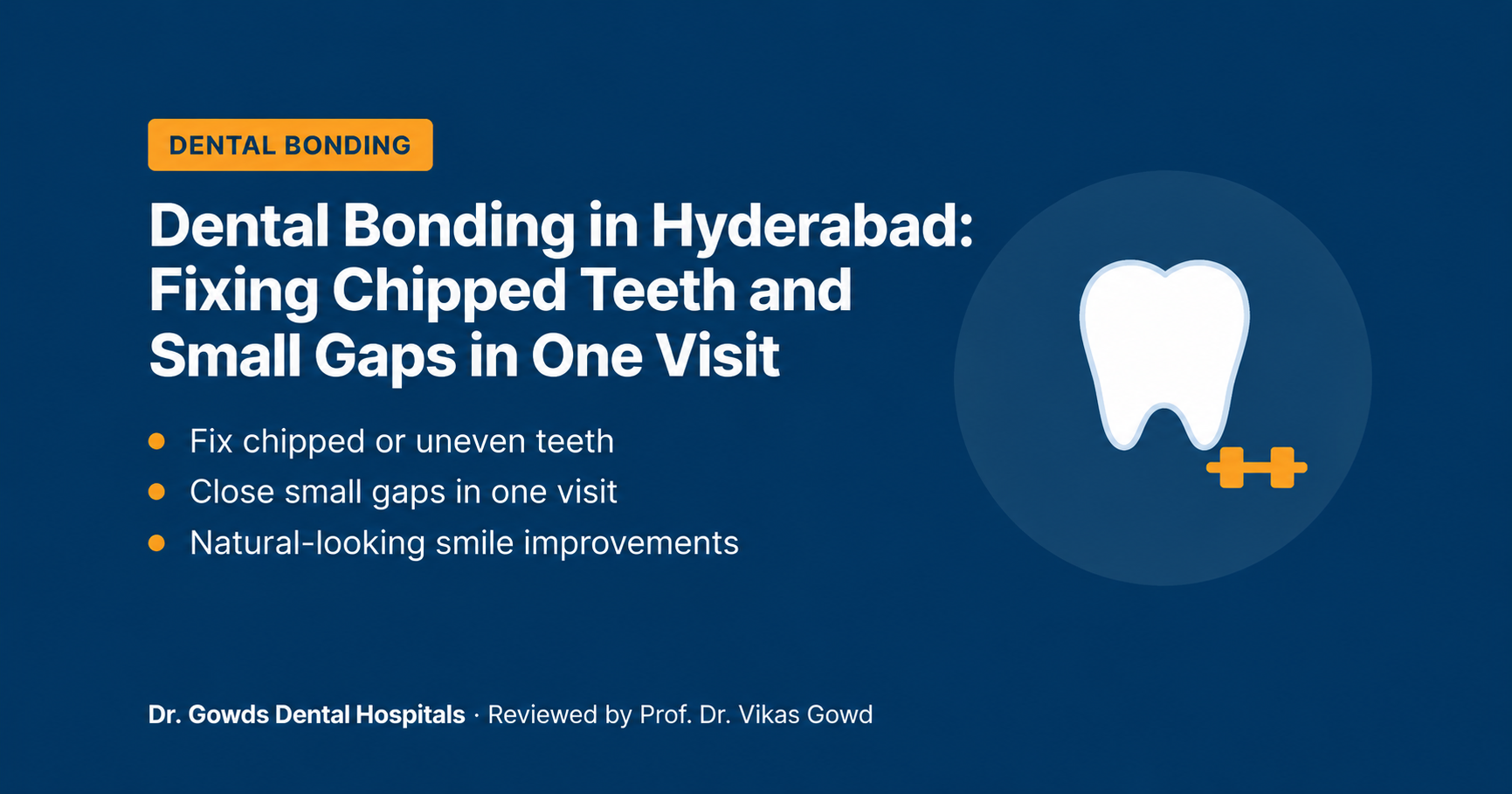 Dental Bonding in Hyderabad: Fixing Chipped Teeth and Small Gaps in One Visit